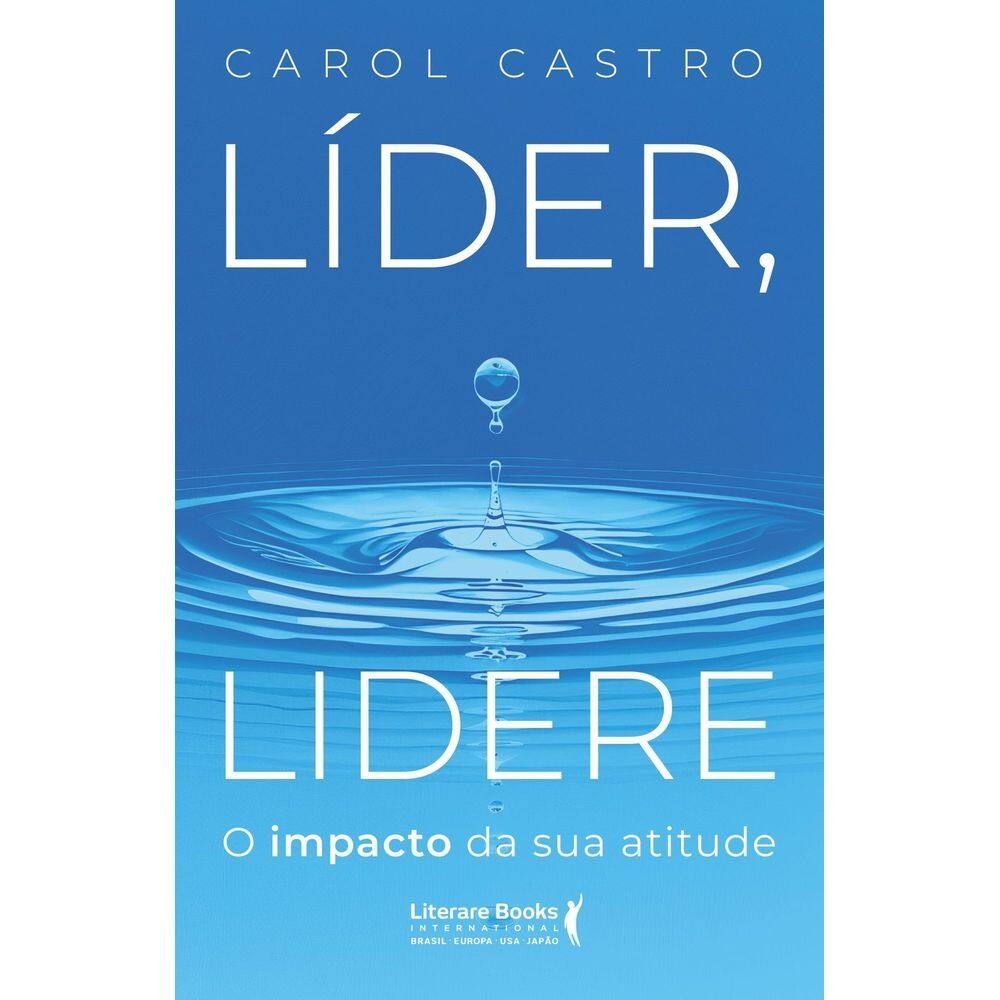 Líder, Lidere - O Impacto da Sua Atitude