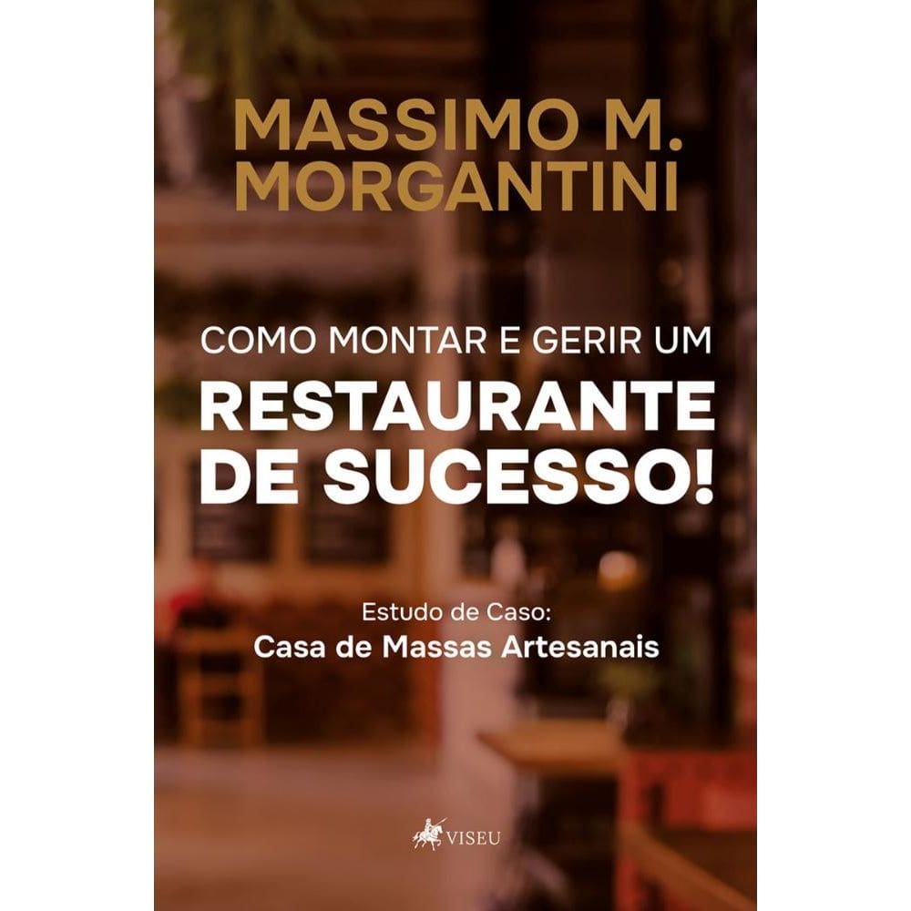 Como montar e gerir um restaurante de sucesso! Estudo de caso: Casa de Massas Artesanais