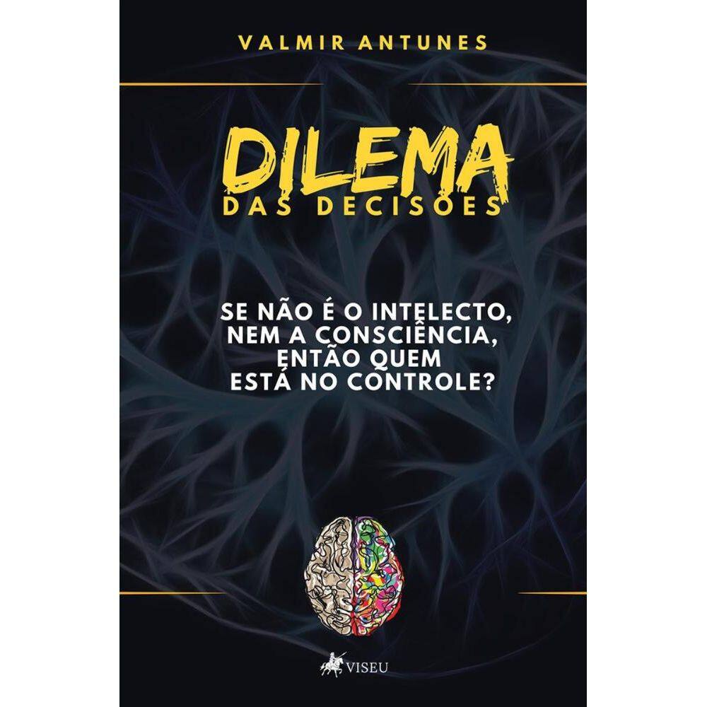 Dilema das Decisões: Se não é o Intelecto, nem a Consciência, então quem está no Controle?