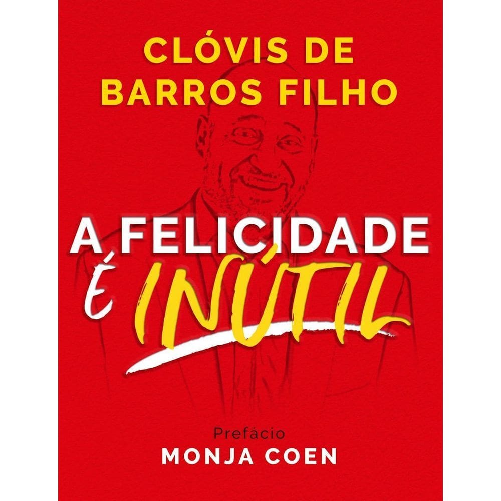Felicidade é Inútil, A