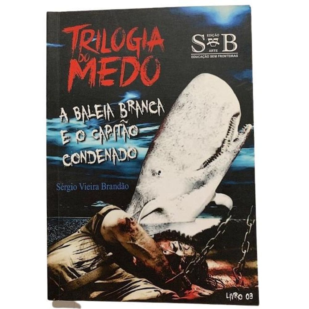 Livro Trilogia Do Medo A Baleia Branca E O Capitão Condenado