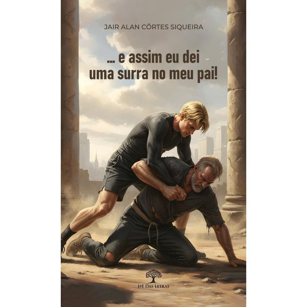 … e assim eu dei uma surra no meu pai!