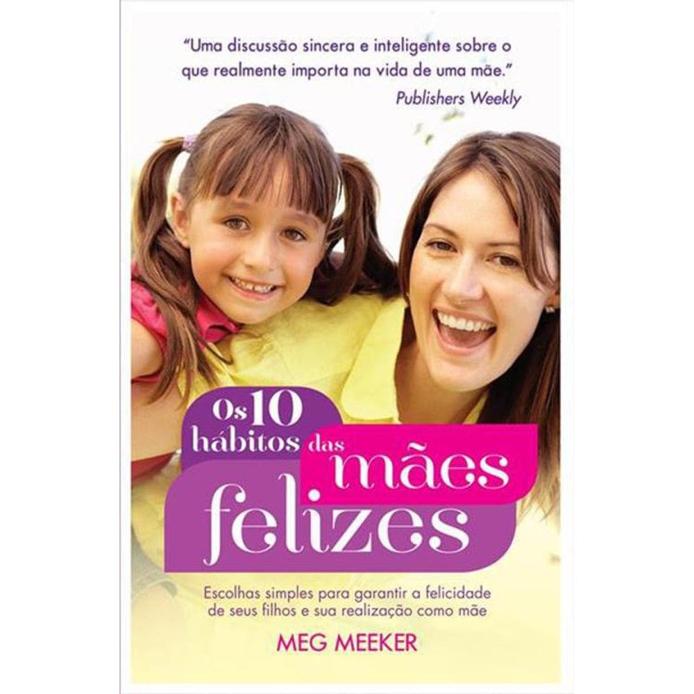 Livro Os 10 Hábitos Das Mães Felizes