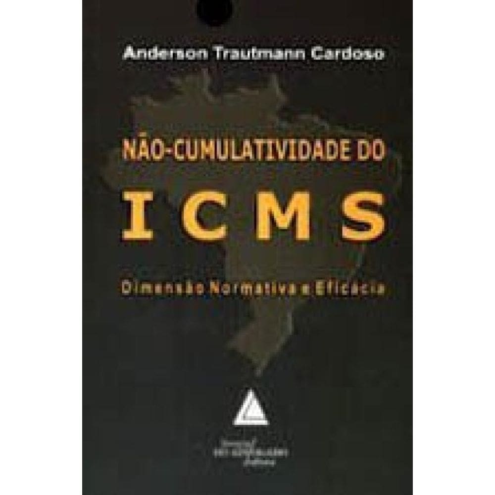 Nao-Cumulatividade Do Icms - Dimensao Normativa E Eficacia