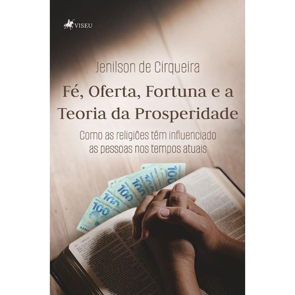 Fé, Oferta, Fortuna e a Teoria da Prosperidade: Como as religiões têm influenciado as pessoas nos tempos atuais