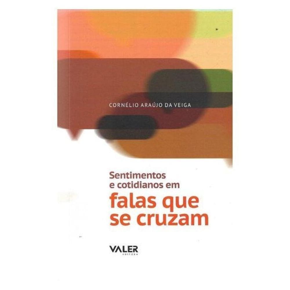 Sentimentos E Cotidianos Em Falas Que Se Cruzam