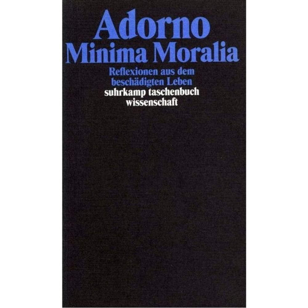Minima Moralia - Reflexionen Aus Dem Beschadigten Leben