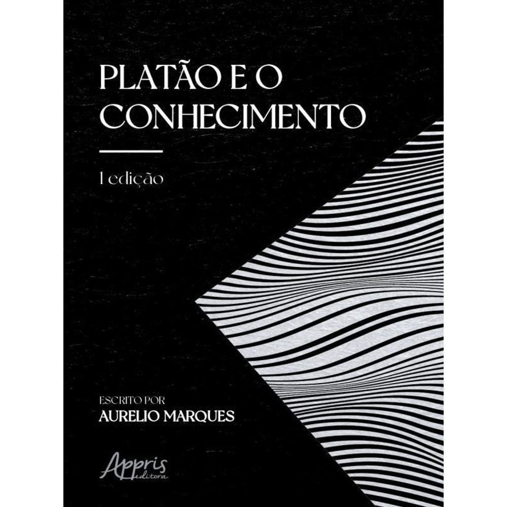 Platão E O Conhecimento - Vol. 1