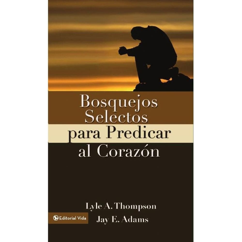 Bosquejos selectos para predicar al corazón - Espanhol