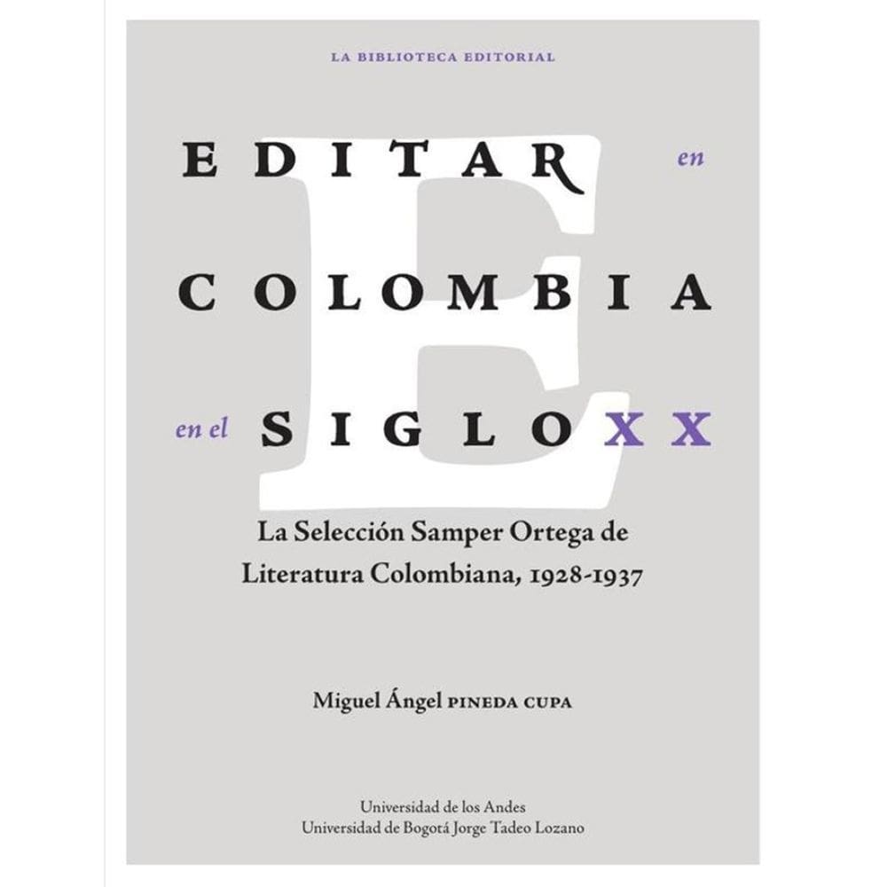 Editar en Colombia en el siglo XX. La selección Samper Ortega de Literatura Colombiana, 1928-1937 -