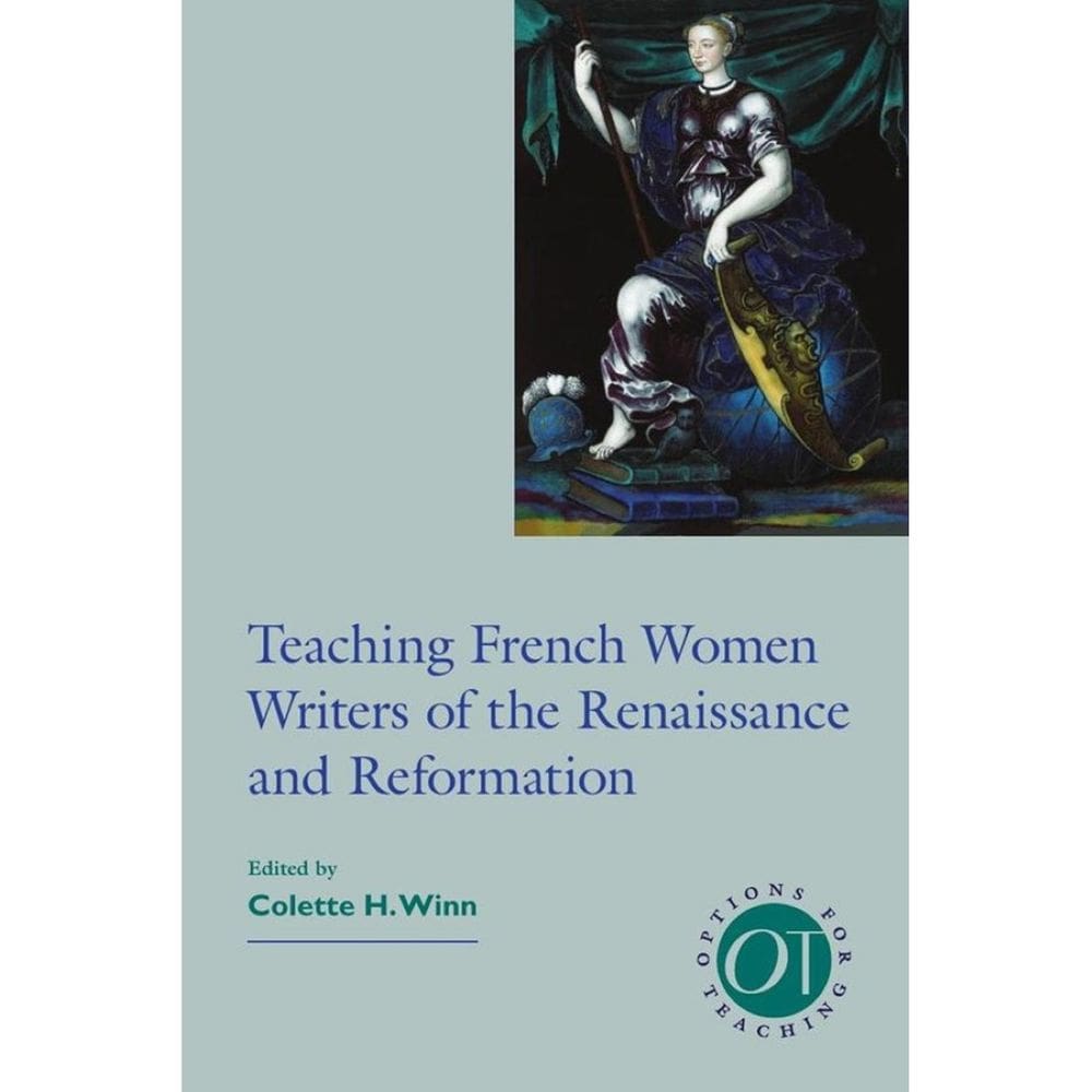 Teaching French Women Writers of the Renaissance and Reformation - Inglês