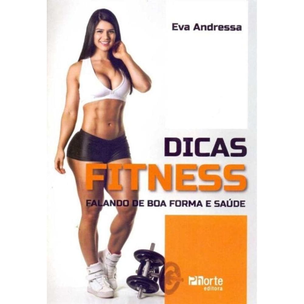 Dicas Fitness - Falando De Boa Forma E Saude