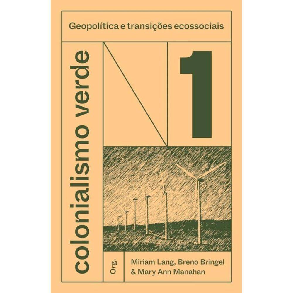 Colonialismo Verde - Vol. 1 - Geopolítica E Transições Ecossociais