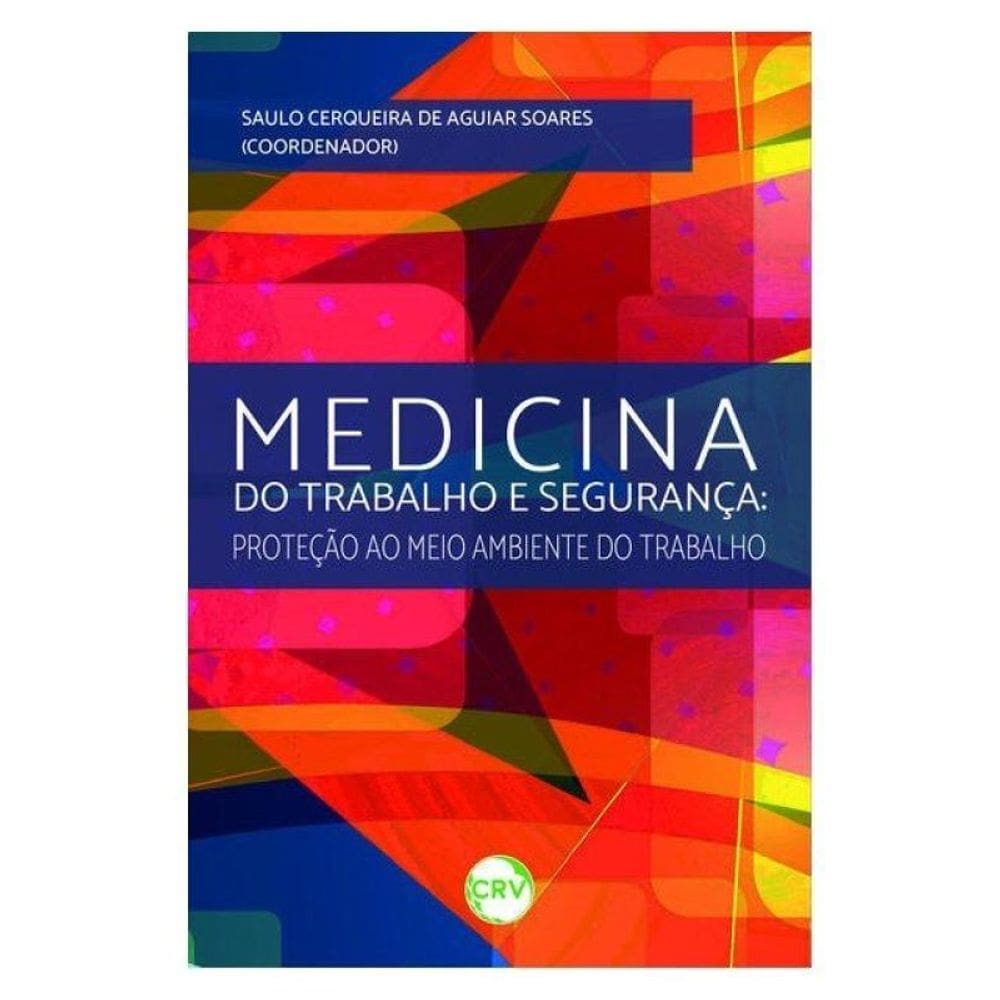 Medicina Do Trabalho E Segurança: Proteção Ao Meio Ambiente Do Trabalho