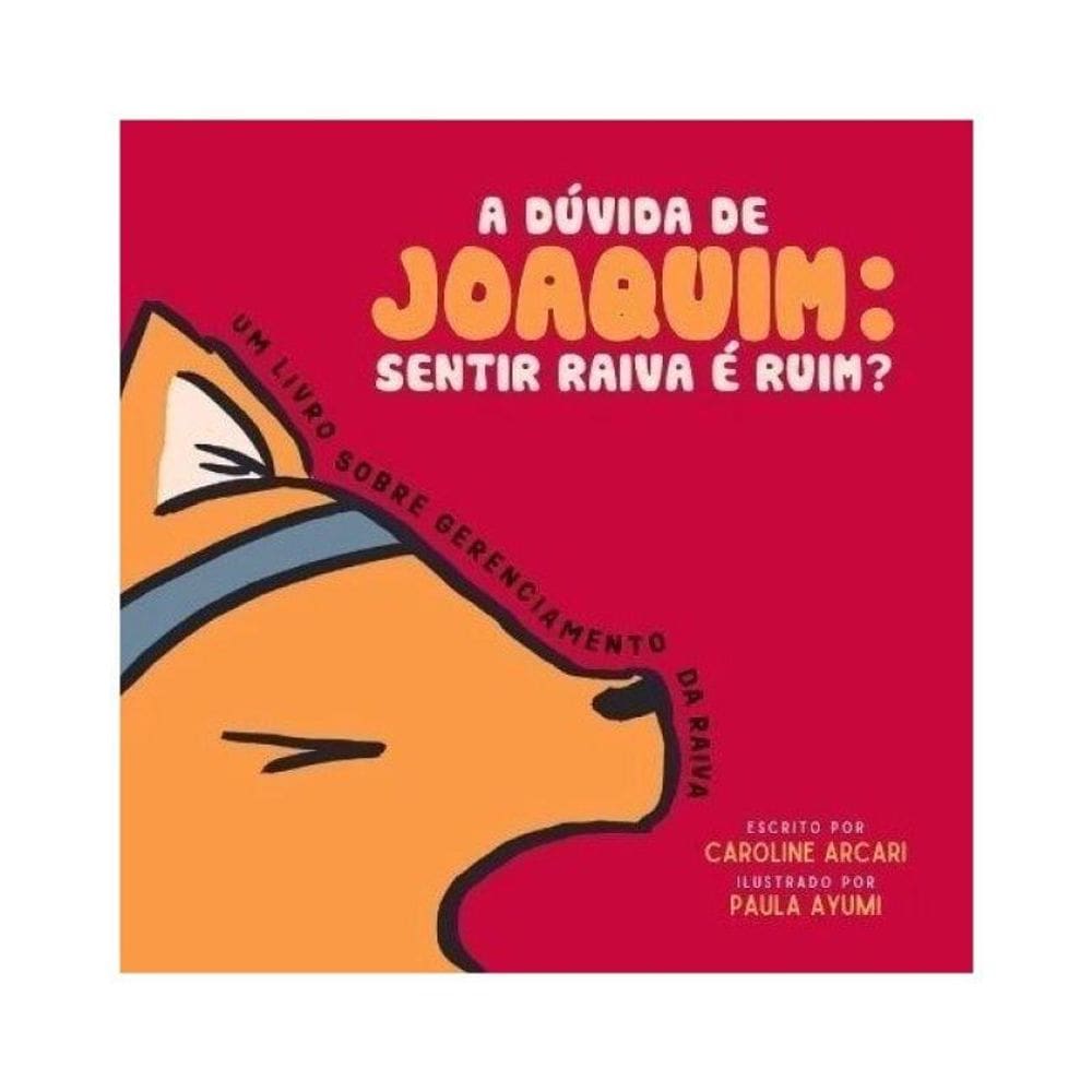 A Dúvida De Joaquim - Sentir Raiva É Ruim?