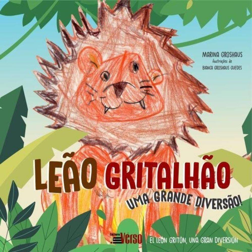 Leão Gritalhão: Uma Grande Diversão. = El León Gritón: Una Gran Diversión