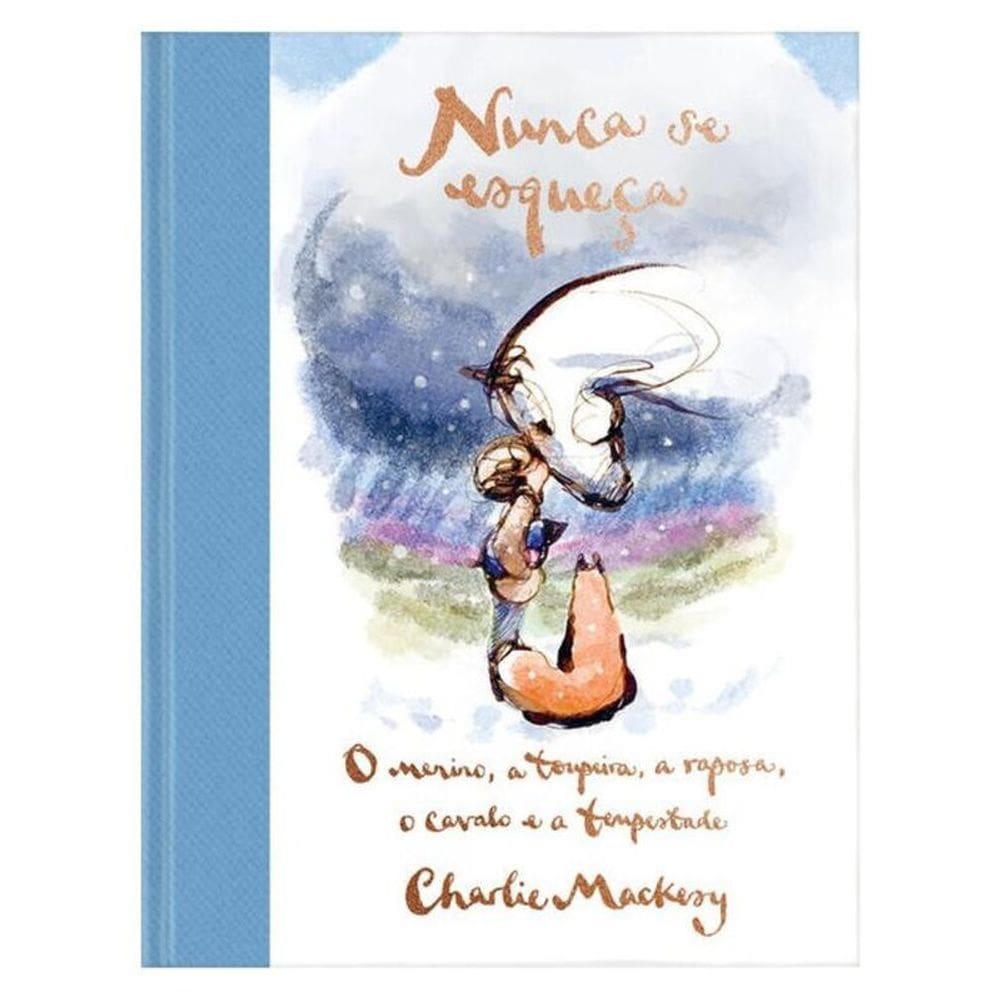 Nunca Se Esqueça: O Menino, A Toupeira, A Raposa, O Cavalo E A Tempestade