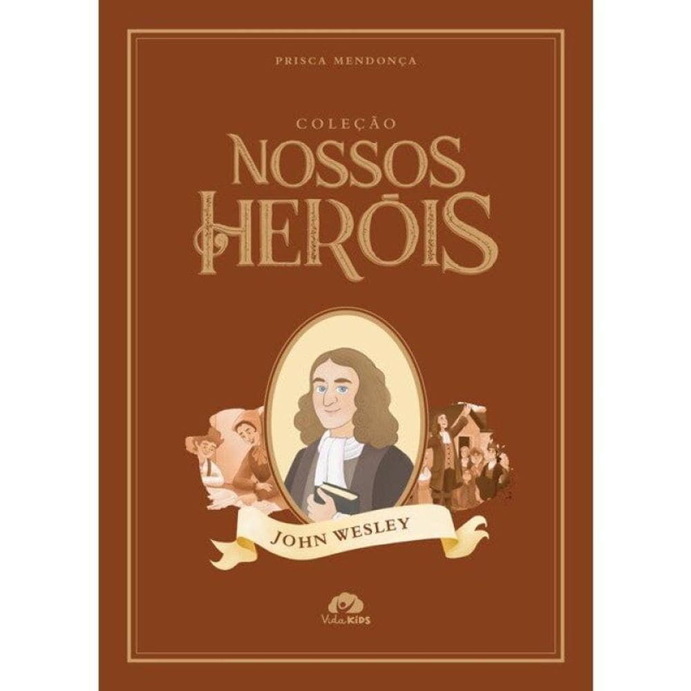 Coleção Nossos Heróis - John Wesley