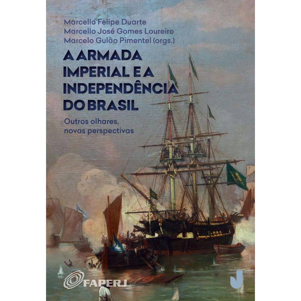 A Armada Imperial e a Independência do Brasil: Outros olhares, novas perspectivas