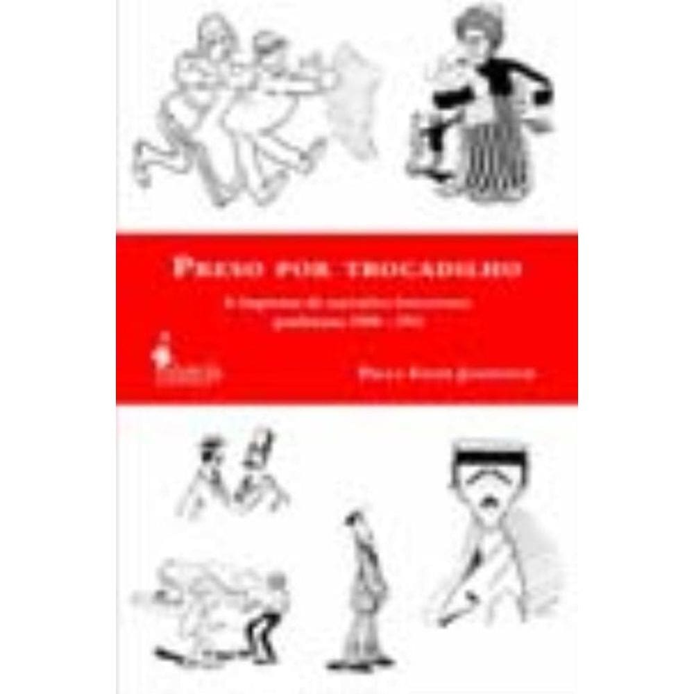 Preso Por Trocadilho - a Imprensa De Narrativa Irreverente Paulistana 1900-1911