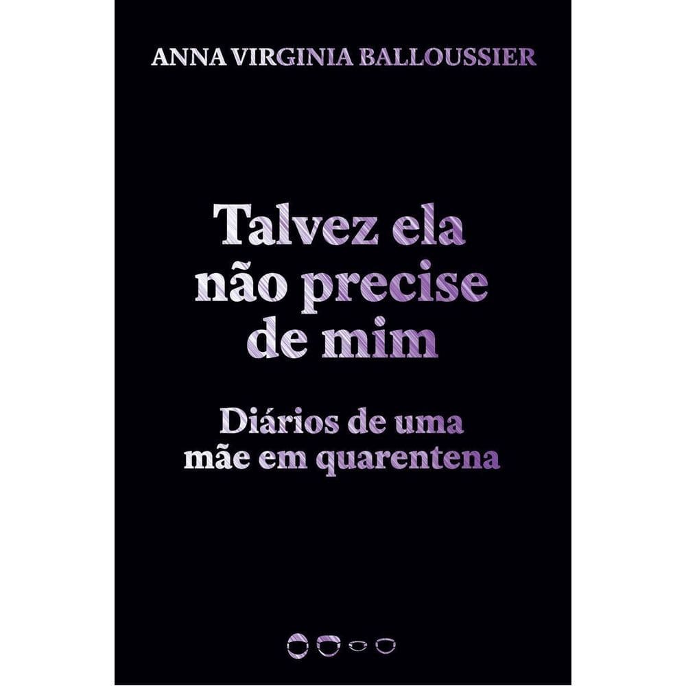 Talvez Ela Não Precise de Mim - Diários de uma mãe em quarentena