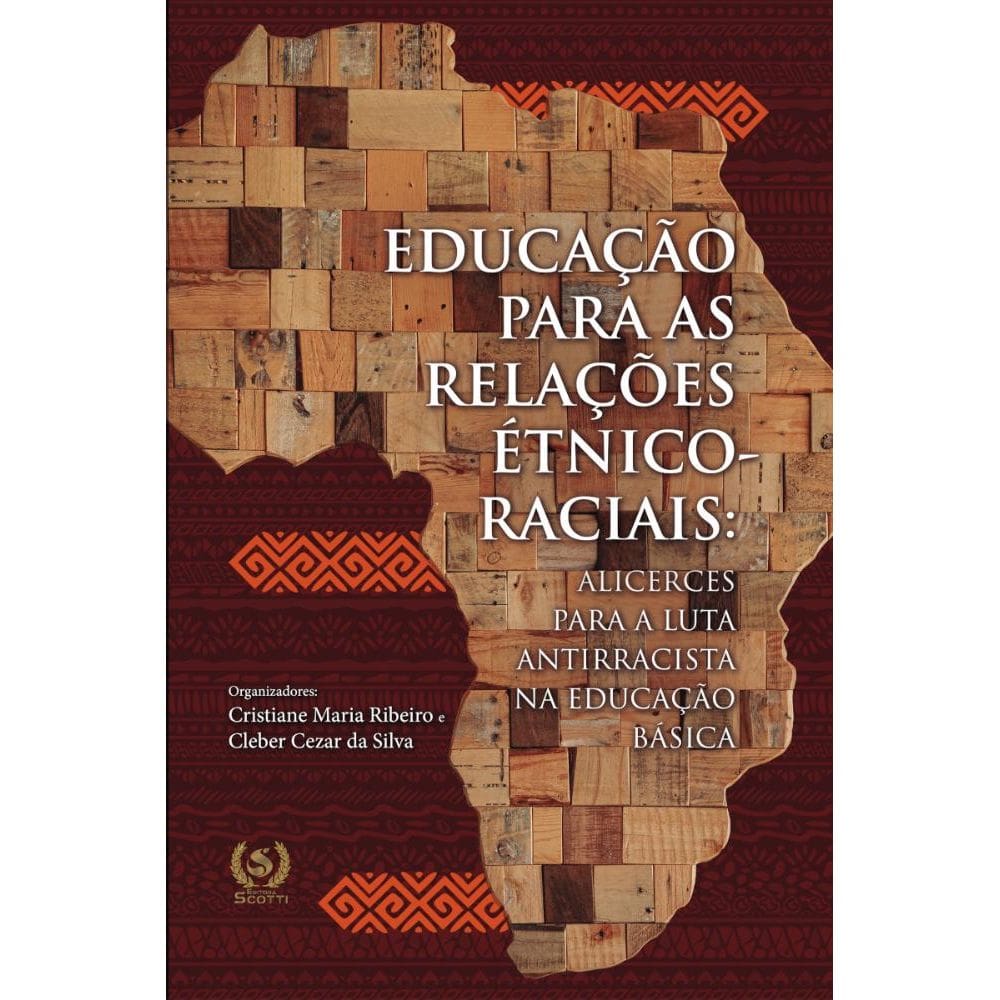Educação para as relações étnico-raciais:alicerces para a luta antirracista na educação básica