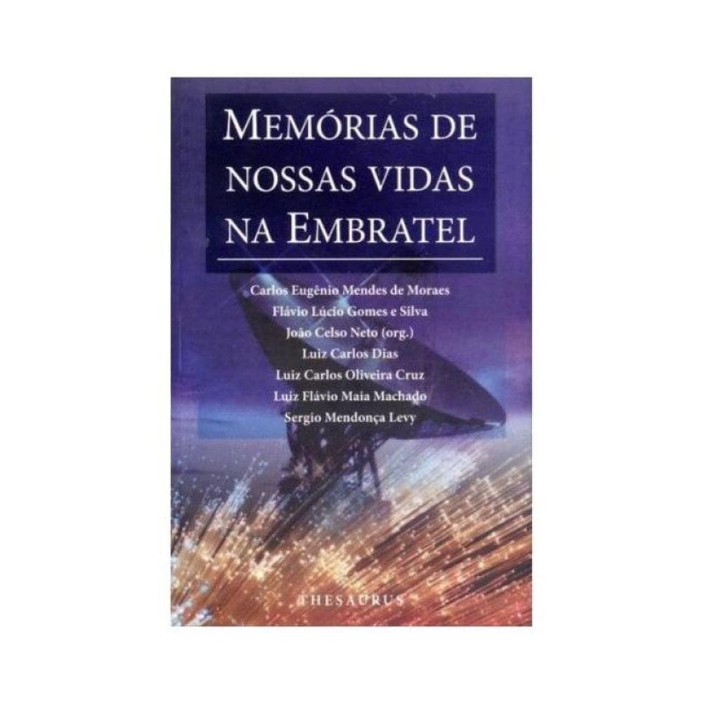Memórias De Nossas Vidas Na Embratel