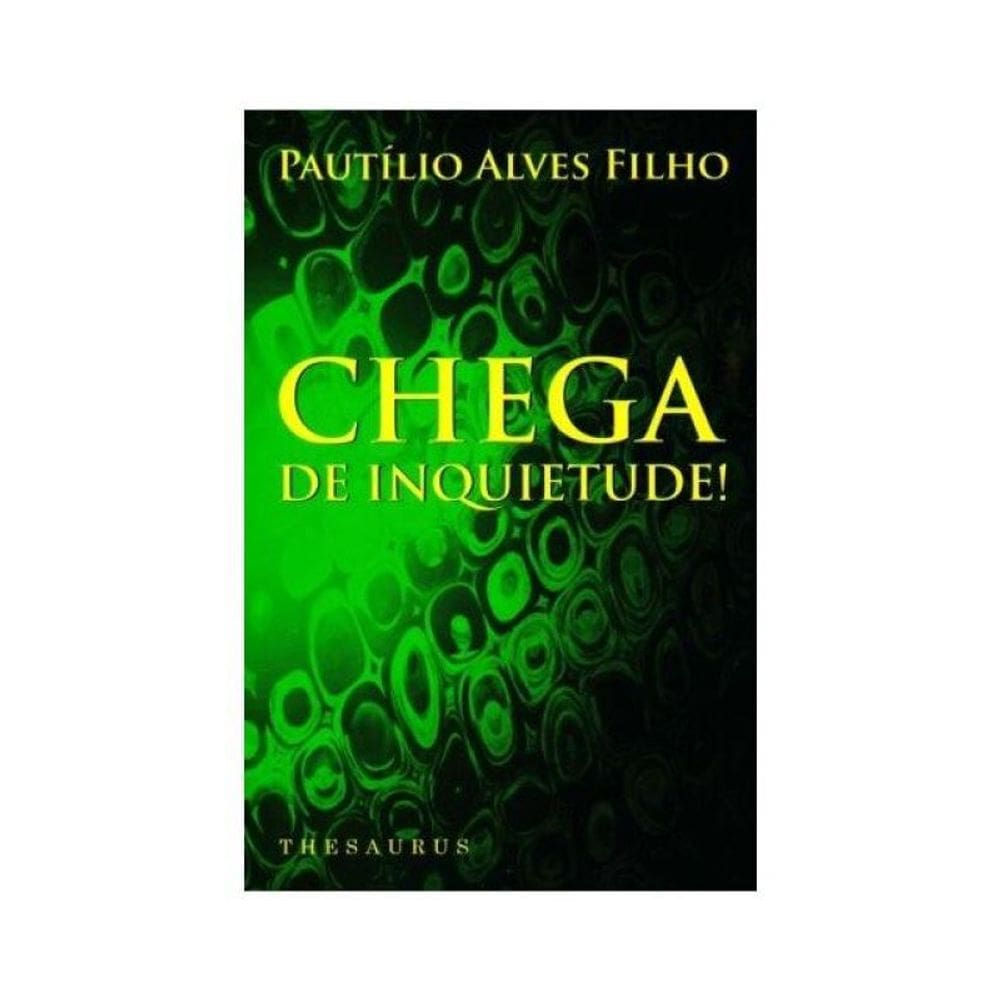 Chega De Inquietude!