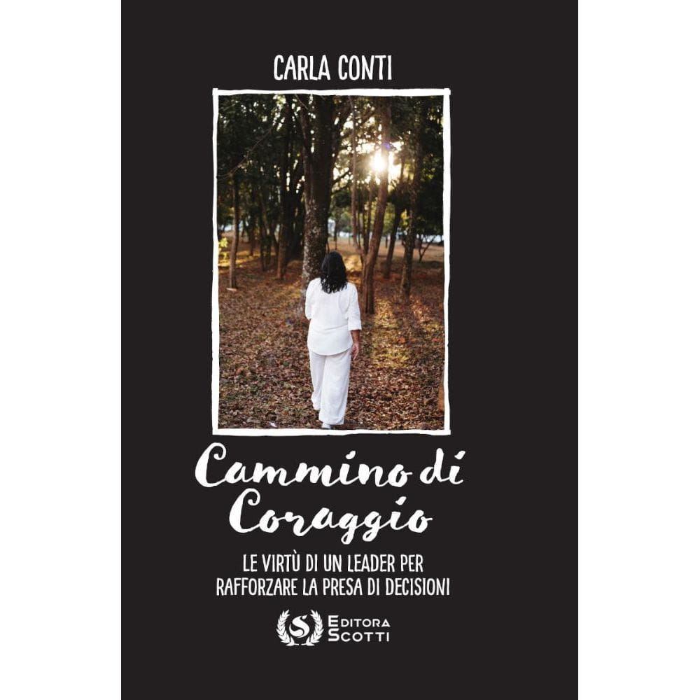 Cammino di coraggio:le virtù di un leader per rafforzare la presa di decisioni
