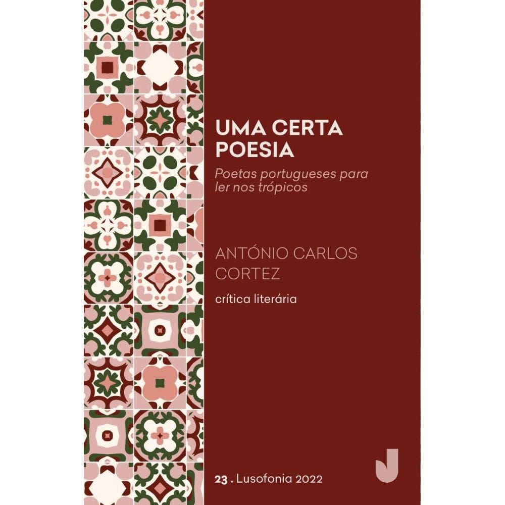 Uma certa poesia: Poetas portugueses para ler nos trópicos