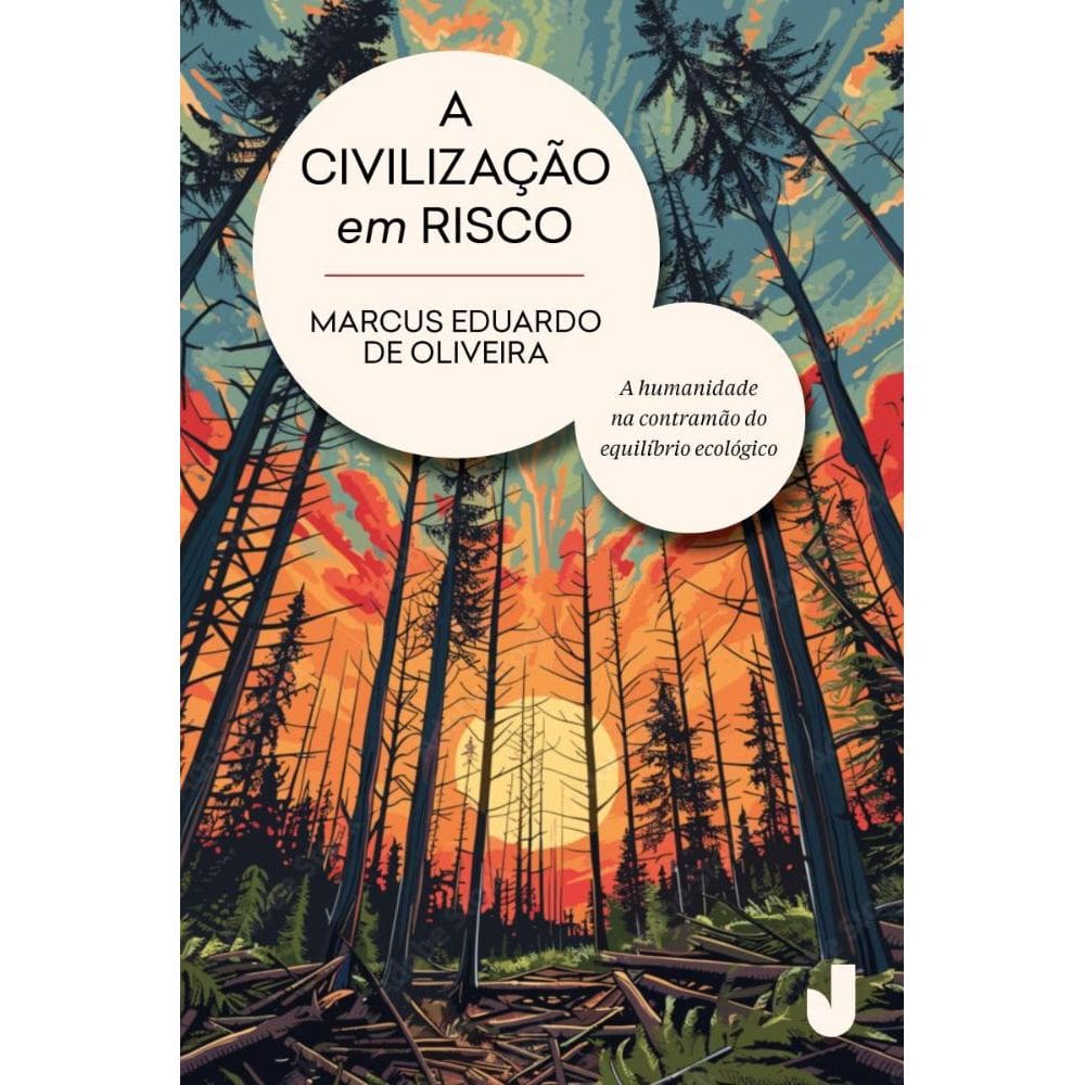 A civilização em risco: A humanidade na contramão do equilíbrio ecológico