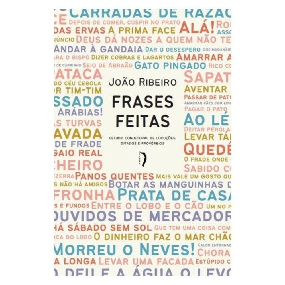 Frases Feitas: Estudo Conjetural De Locuções, Ditados E Provérbios