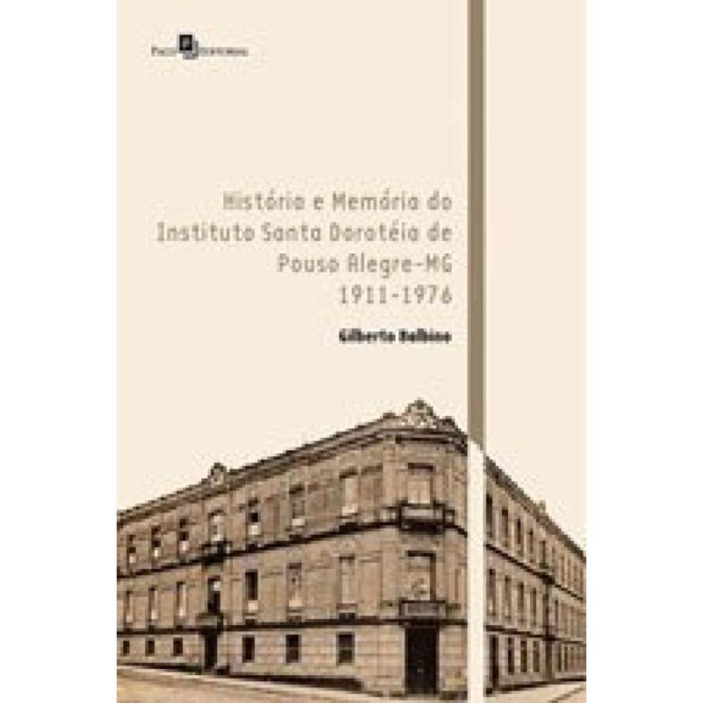 História E Memória Do Instituto Santa Dorotéia De Pouso Alegre-Mg