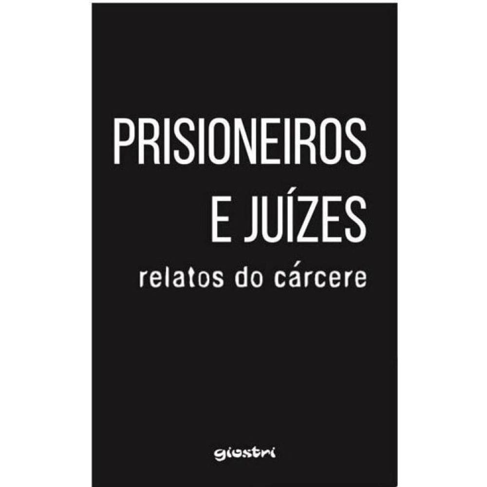 Prisioneiros E Juízes: Relatos Do Cárcere - Vol. 1