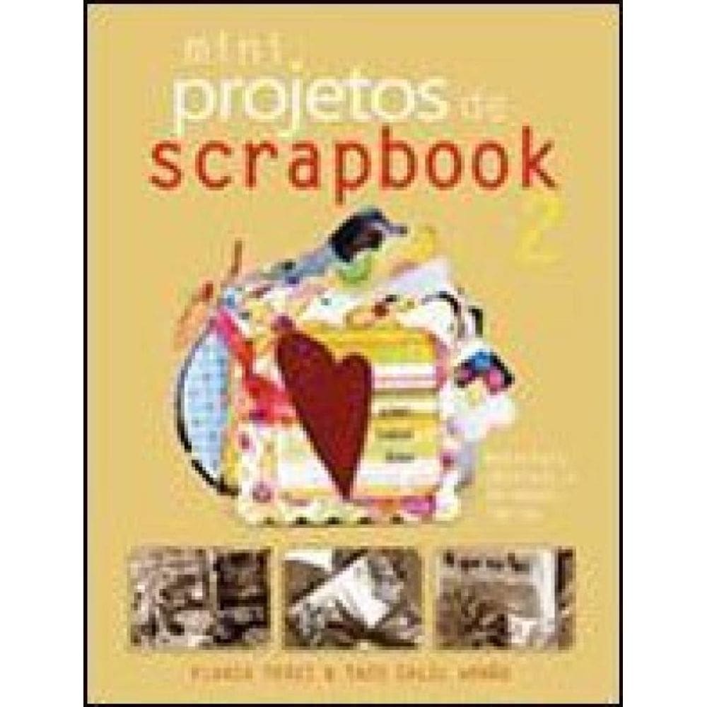 Mini Projetos De Scrapbook : Volume 2