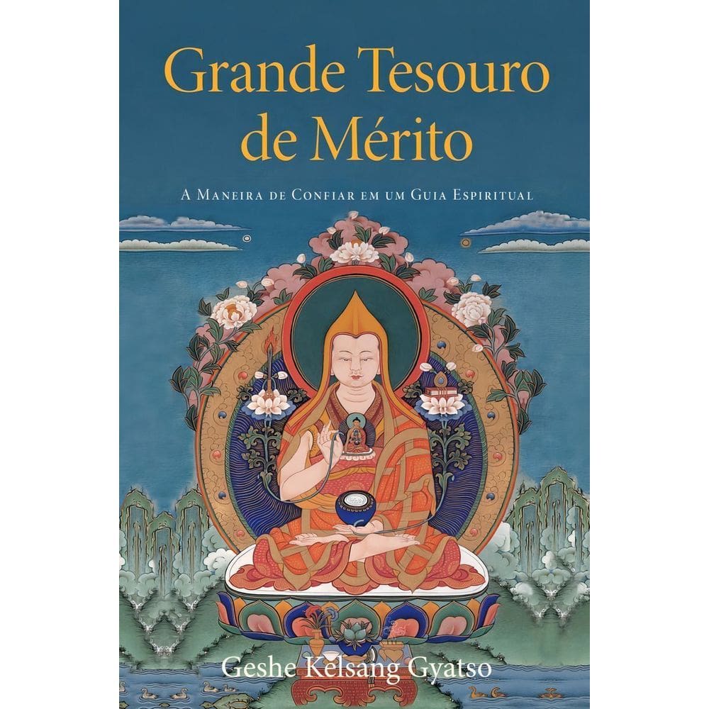 Grande Tesouro d Mérito - A Maneira de Confiar Em Um Guia Espiritual