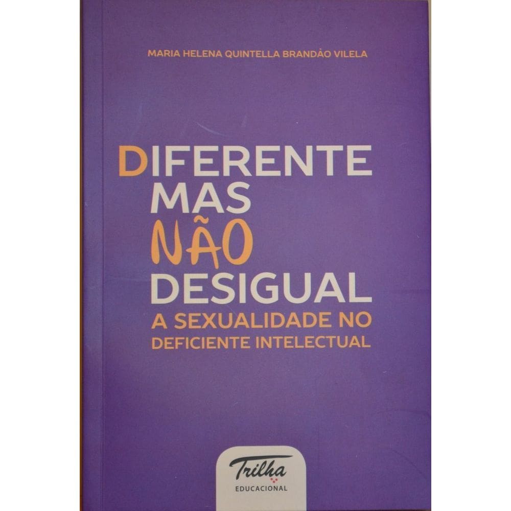 Diferente Mas Não Desigual: a Sexualidade No Deficiente Intelectual