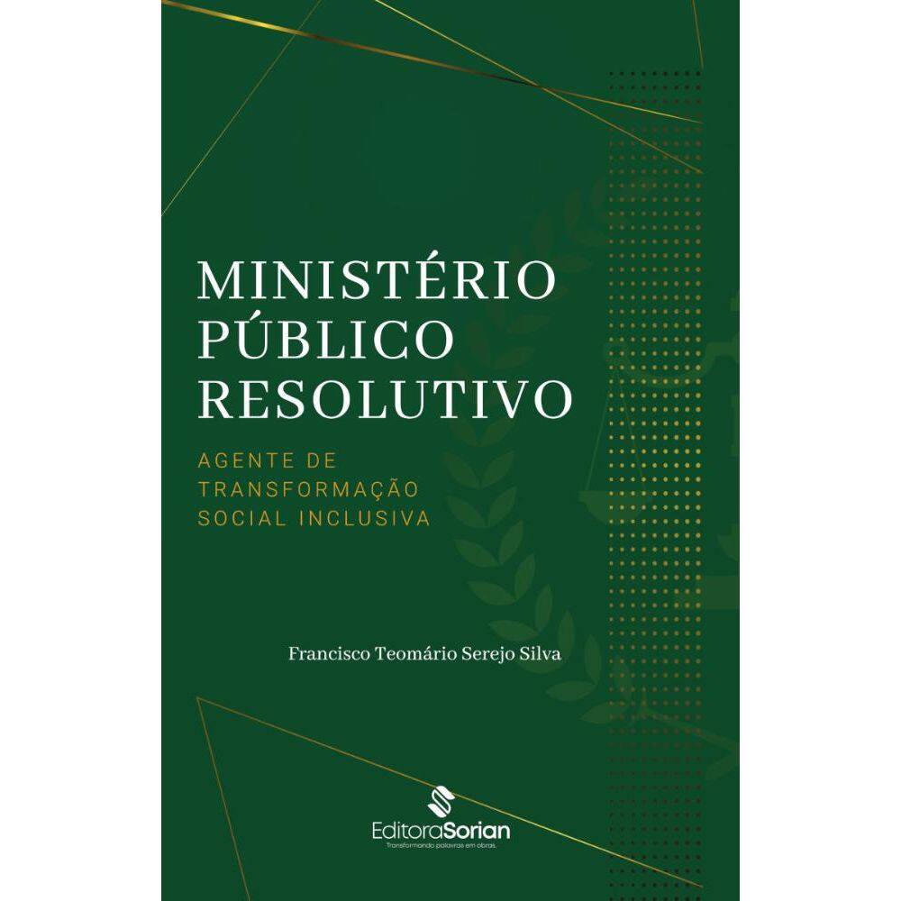 Ministério público resolutivo: Agente de transformação social inclusiva