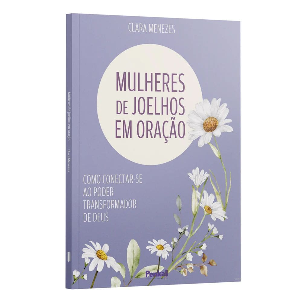 Livro Mulheres de Joelhos em Oração Clara Menezes Baseado na Bíblia