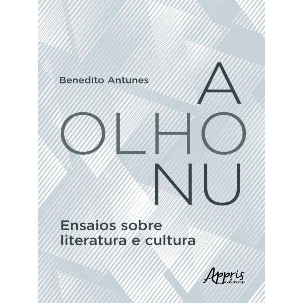 A Olho Nu - Ensaios Sobre Literatura E Cultura