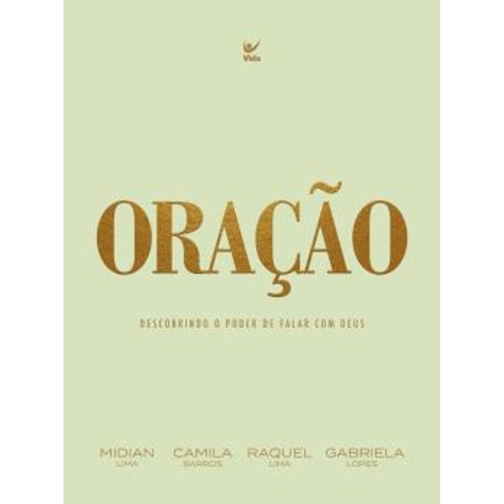 Oração Descobrindo o Poder de Falar com Deus Camila Barros, Gabriela Lopes, Midian Lima e Raquel Lima