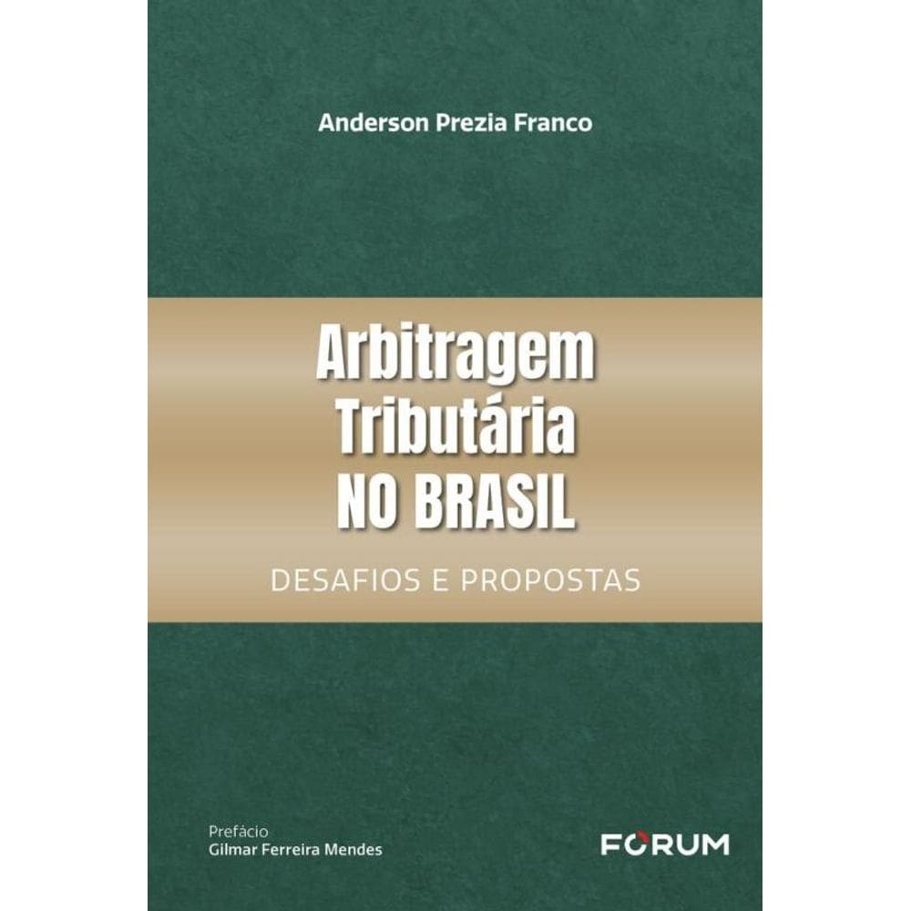 Arbitragem Tributária No Brasil - Desafios E Propostas