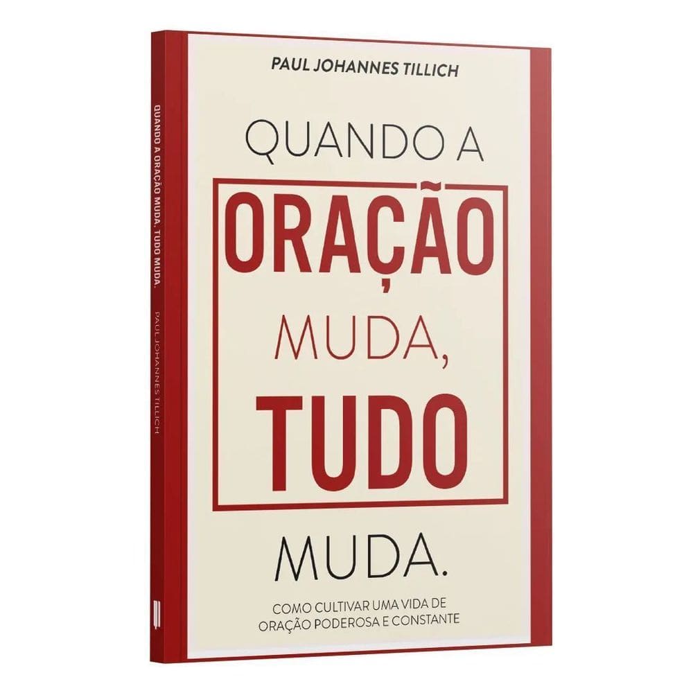 Quando a Oração Muda, Tudo Muda. - Como Cultivar Uma Vida De Oração Poderosa e Constante | Paul Joha