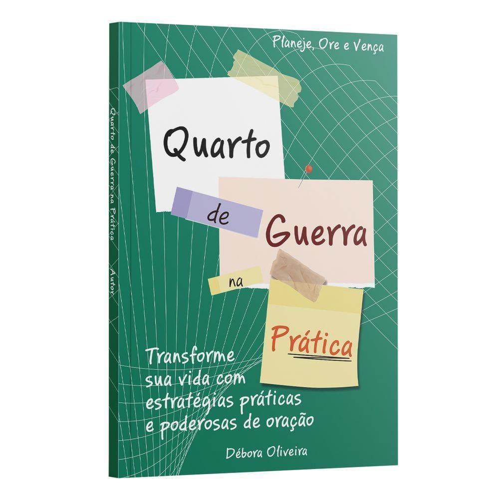 Quarto De Guerra Na Prática - Transforme Sua Vida Com Estratégias Práticas e Poderosas De Orações