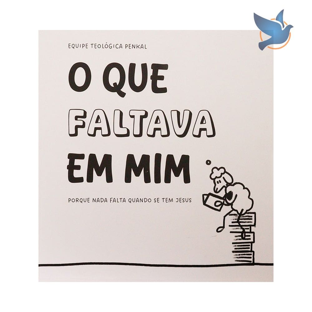 Livro O Que Faltava em Mim Porque Nada Falta Quando Se Tem Jesus