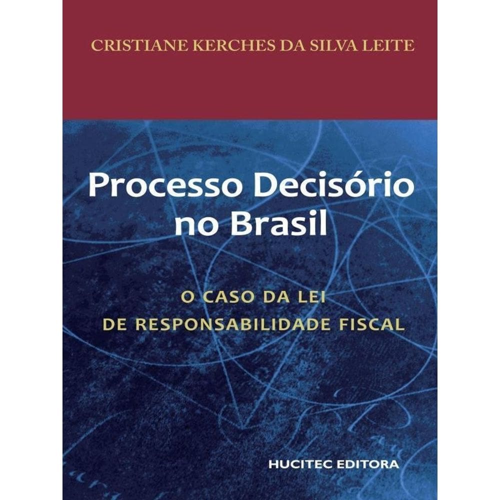 O Processo Decisório No Brasil: O Caso Da Lei De Responsabilidade Fiscal