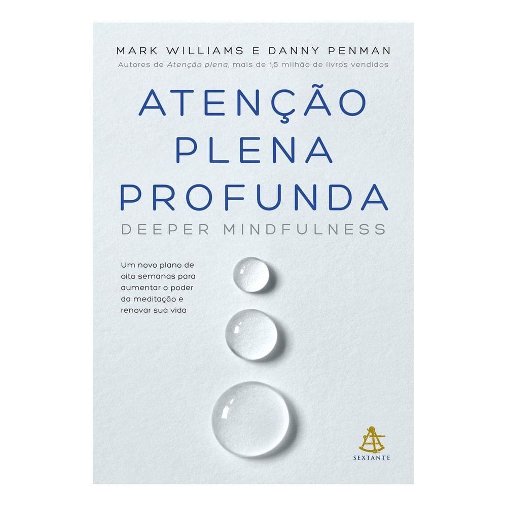 Atenção Plena Profunda - Um Novo Plano De Oito Semanas Para Aumentar o Poder Da Meditação e Renovar