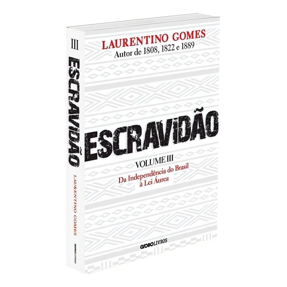 Escravidão - Vol. III - Da Independência do Brasil à Lei Áurea
