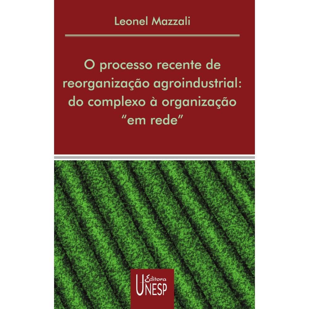 O processo recente de reorganização agroindustrial