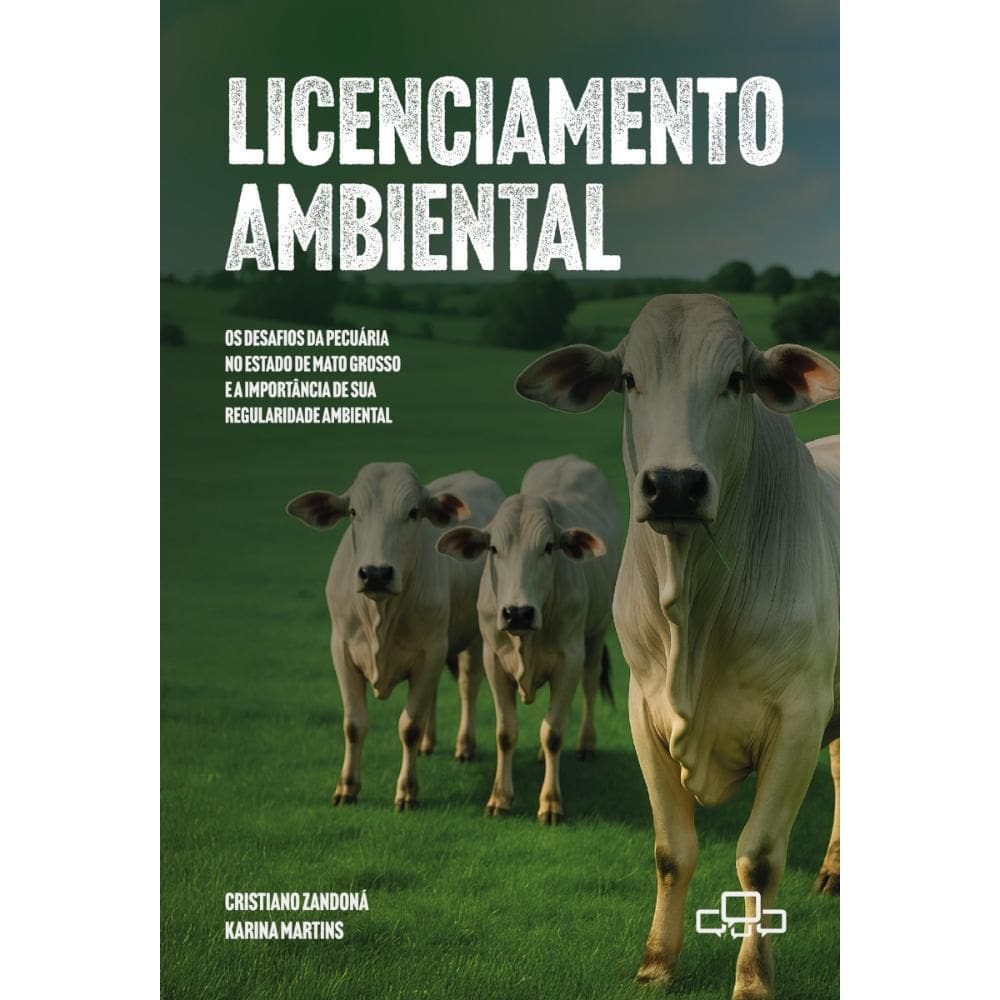 Licenciamento ambiental: os desafios da pecuária no estado de Mato Grosso e a importância de sua regularidade ambiental